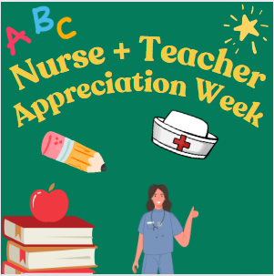 Reasons to Participate in Teacher and Nurse Appreciation Week